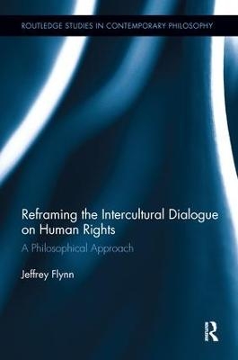 Reframing the Intercultural Dialogue on Human Rights - Jeffrey Flynn