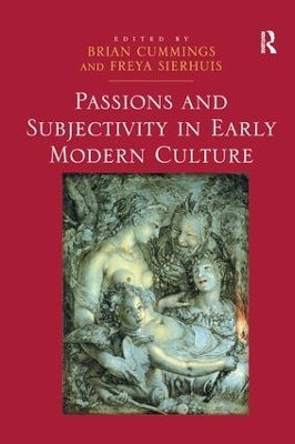 Passions and Subjectivity in Early Modern Culture - Freya Sierhuis