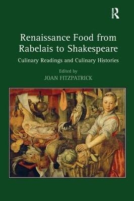 Renaissance Food from Rabelais to Shakespeare - 