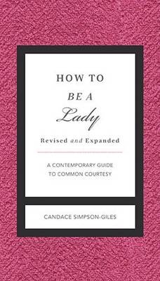 How to Be a Lady Revised and   Expanded - Candace Simpson-Giles