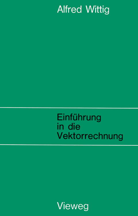 Einführung in die Vektorrechnung - Alfred Wittig