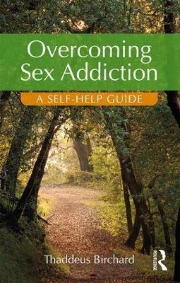 Overcoming Sex Addiction - Thaddeus Birchard