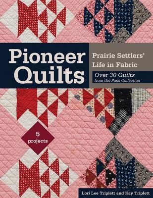 Pioneer Quilts - Lori Lee Triplett, Kay Triplett