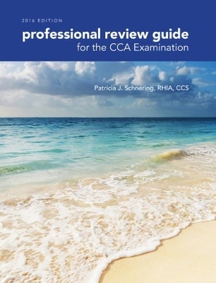 Professional Review Guide for the CCA Examination, 2016 Edition includes Quizzing, 2 terms (12 months) Printed Access Card - Patricia Schnering