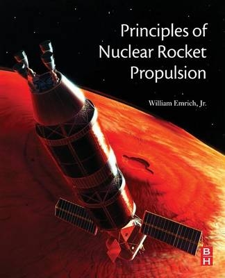 Principles of Nuclear Rocket Propulsion - William J. Emrich Jr.