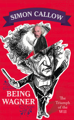 Being Wagner - Simon Callow