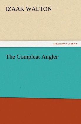 The Compleat Angler - Izaak Walton