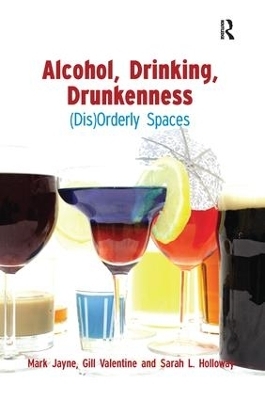 Alcohol, Drinking, Drunkenness - Mark Jayne, Gill Valentine, Sarah Holloway