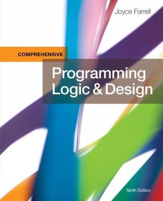 Programming Logic & Design, Comprehensive - Joyce Farrell