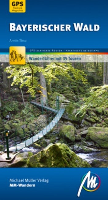 Bayerischer Wald MM-Wandern Wanderführer Michael Müller Verlag - Armin Tima