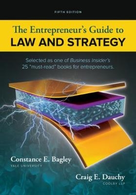 The Entrepreneur's Guide to Law and Strategy - Constance E. Bagley, Craig E. Dauchy