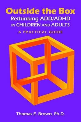 Outside the Box: Rethinking ADD/ADHD in Children and Adults - Thomas E. Brown