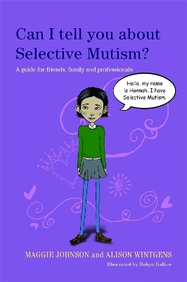 Can I tell you about Selective Mutism? - Alison Wintgens, Maggie Johnson