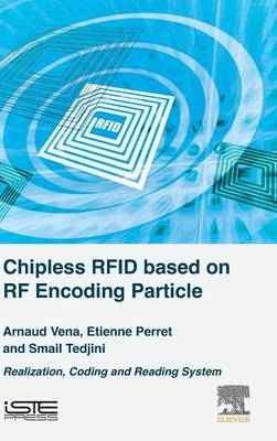 Chipless RFID based on RF Encoding Particle - Arnaud Vena, Etienne Perret, Smail Tedjini