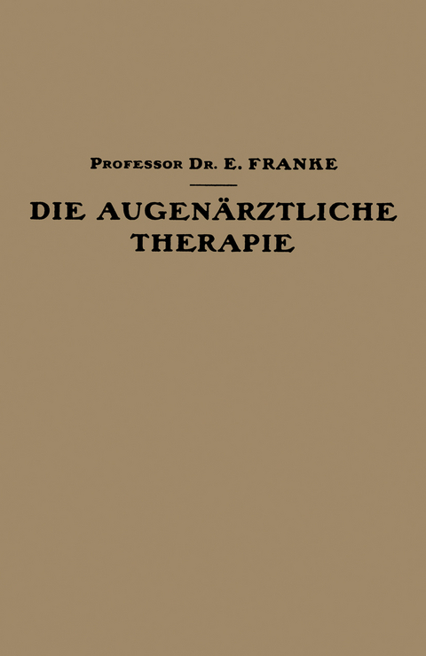 Die Augenärztliche Therapie - Ernst Franke