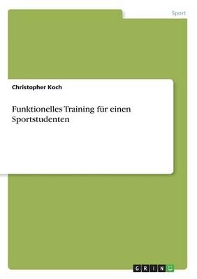 Funktionelles Training für einen Sportstudenten - Christopher Koch