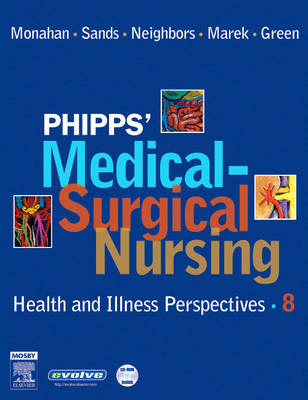 Phipps' Medical-Surgical Nursing - Frances Donovan Monahan, Judith K. Sands, Marianne Neighbors, Jane F. Marek, Carol J. Green-Nigro