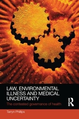 Law, Environmental Illness and Medical Uncertainty - Tarryn Phillips