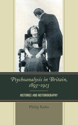 Psychoanalysis in Britain, 1893–1913 - Philip Kuhn