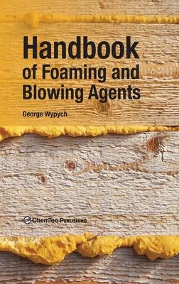 Handbook of Foaming and Blowing Agents - George Wypych