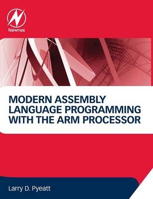 Modern Assembly Language Programming with the ARM Processor - Larry D Pyeatt