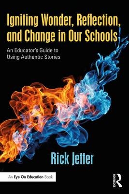 Igniting Wonder, Reflection, and Change in Our Schools - Rick Jetter