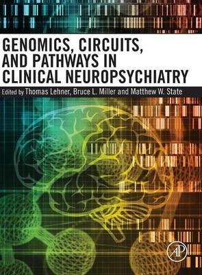 Genomics, Circuits, and Pathways in Clinical Neuropsychiatry - 