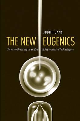 The New Eugenics - Judith Daar