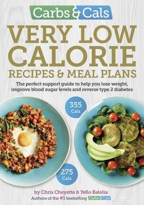 Carbs & Cals Very Low Calorie Recipes & Meal Plans - Chris Cheyette, Yello Balolia