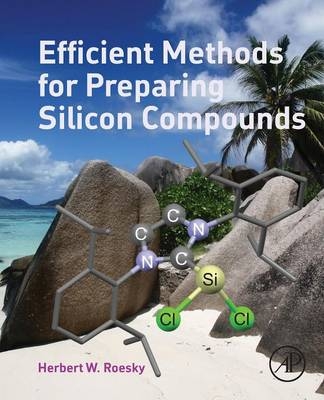 Efficient Methods for Preparing Silicon Compounds - Herbert W Roesky