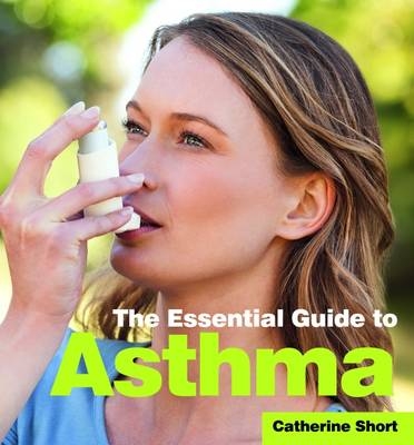 The Essential Guide to Asthma - Catherine Short