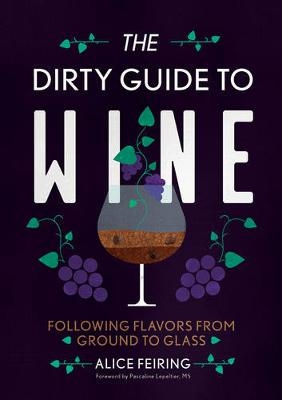 The Dirty Guide to Wine - Alice Feiring