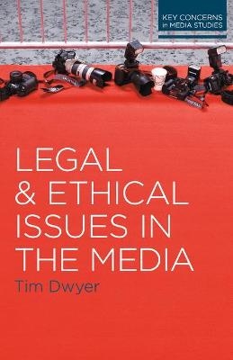 Legal and Ethical Issues in the Media - Timothy Dwyer