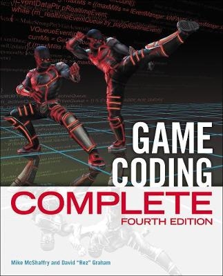 Game Coding Complete, Fourth Edition - Mike McShaffry, David Graham