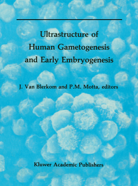 Ultrastructure of Human Gametogenesis and Early Embryogenesis - 