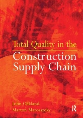 Total Quality in the Construction Supply Chain - John S Oakland, Marton Marosszeky