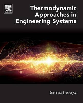 Thermodynamic Approaches in Engineering Systems - Stanislaw Sieniutycz