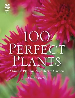 100 Perfect Plants - Simon Akeroyd,  National Trust Books