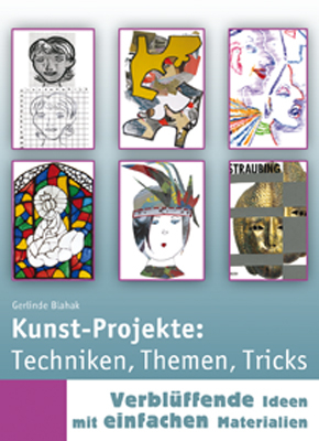 Kunst-Projekte: Techniken, Themen, Tricks - Gerlinde Blahak