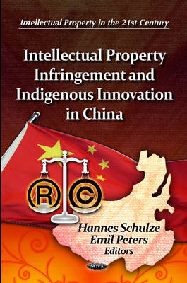 Intellectual Property Infringement & Indigenous Innovation in China - 