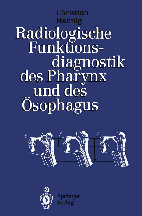 Radiologische Funktionsdiagnostik des Pharynx und des Ösophagus - Christian Hannig