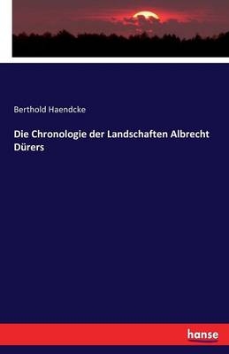 Die Chronologie der Landschaften Albrecht DÃ¼rers - Berthold Haendcke