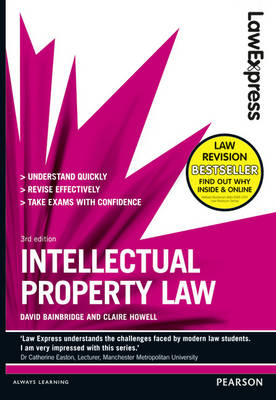 Law Express: Intellectual Property Law (Revision Guide) - David Bainbridge, Claire Howell