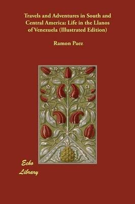 Travels and Adventures in South and Central America - Ramon Paez