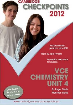 Cambridge Checkpoints VCE Chemistry Unit 4 2012 - Roger Slade, Maureen Slade