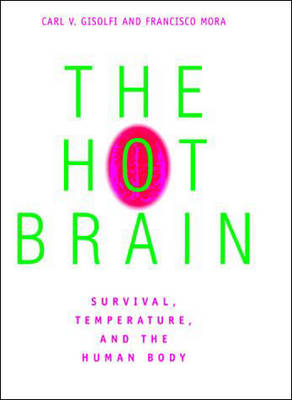 The Hot Brain - Carl V Gisolfi, Francisco Mora