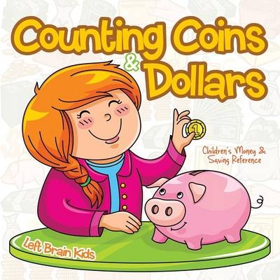 Counting Coins & Dollars - Children's Money & Saving Reference -  Left Brain Kids