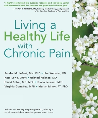 Living a Healthy Life with Chronic Pain - Sandra Lefort, Lisa Webster, Dr Kate Lorig, Halsted Holman, David Sobel