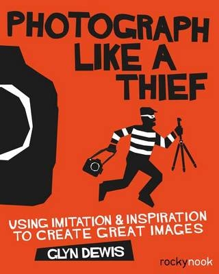 Photograph Like a Thief - Glyn Dewis