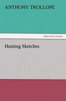 Hunting Sketches - Anthony Trollope